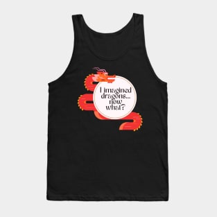 I Imagined Dragons - Funny Tank Top